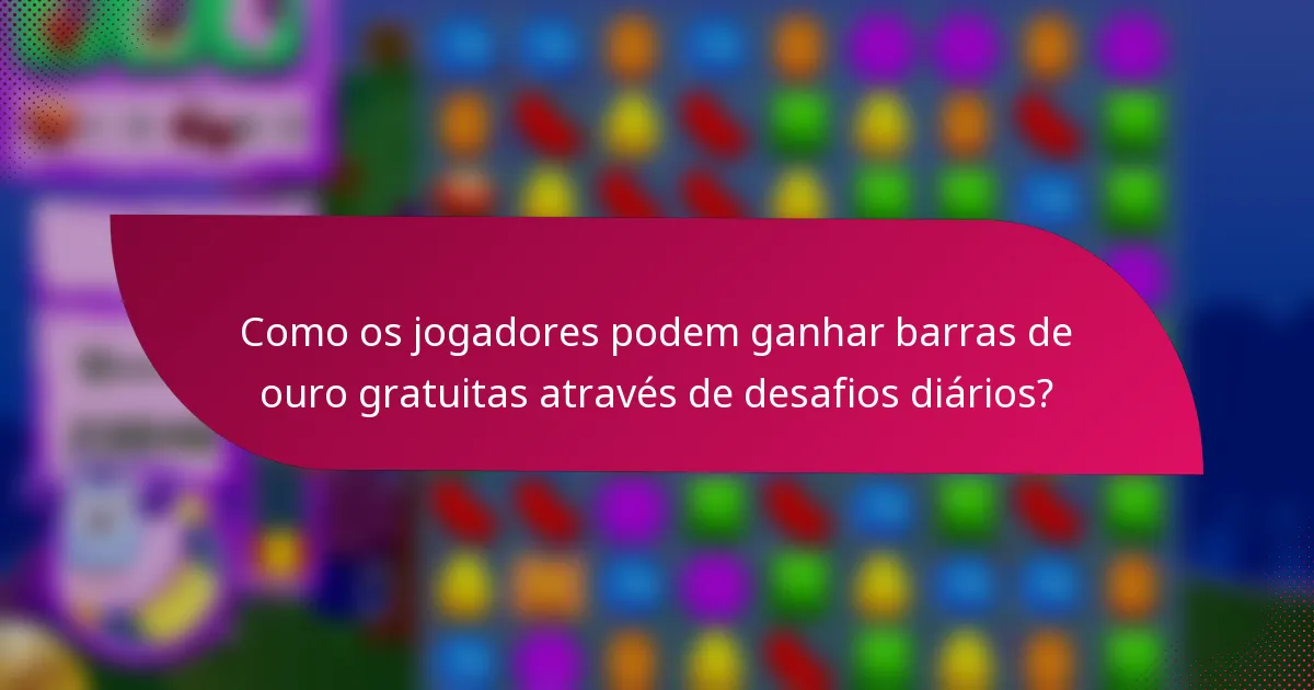 Como os jogadores podem ganhar barras de ouro gratuitas através de desafios diários?
