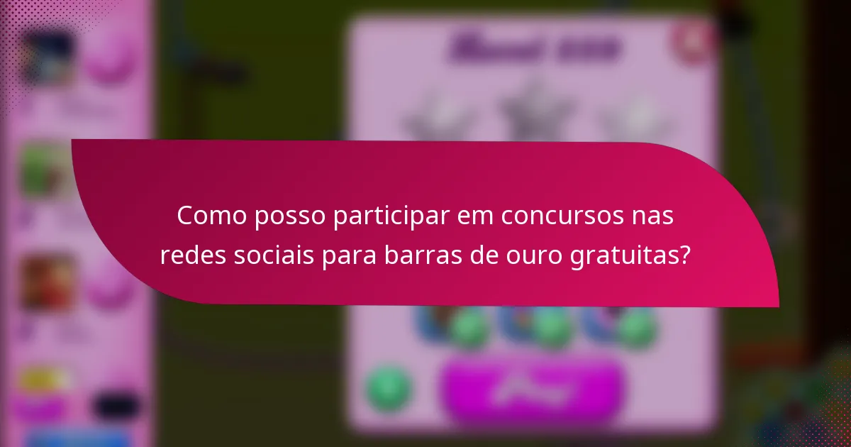 Como posso participar em concursos nas redes sociais para barras de ouro gratuitas?