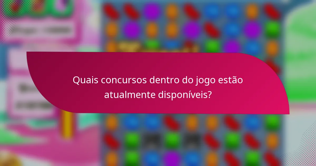 Quais concursos dentro do jogo estão atualmente disponíveis?