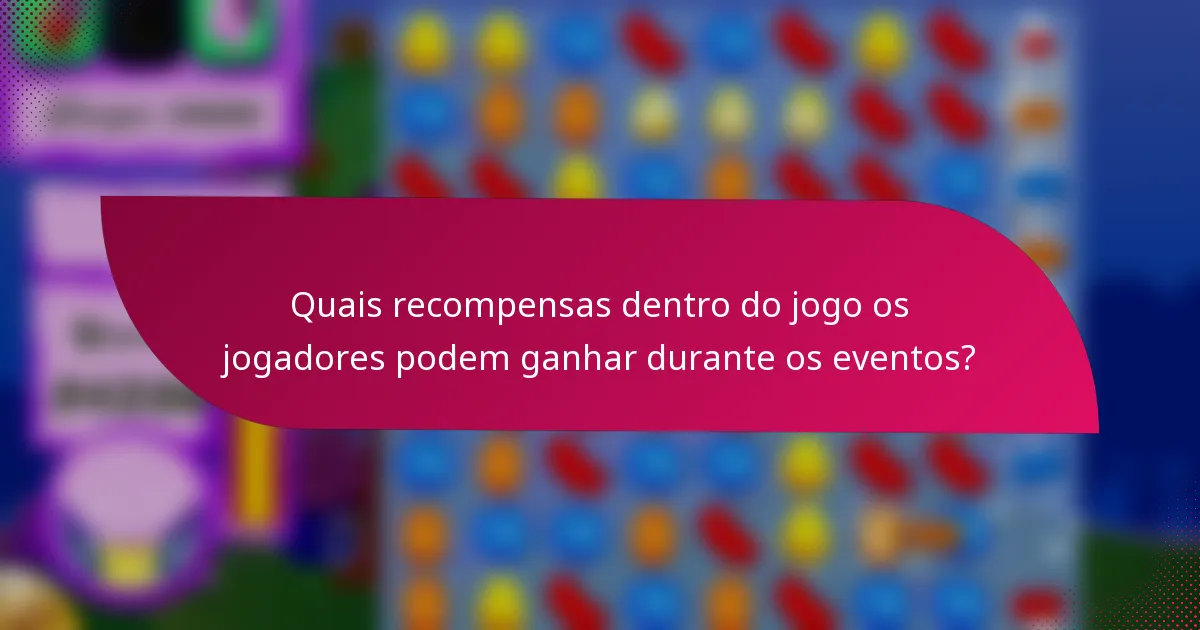 Quais recompensas dentro do jogo os jogadores podem ganhar durante os eventos?