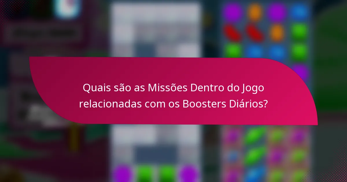 Quais são as Missões Dentro do Jogo relacionadas com os Boosters Diários?