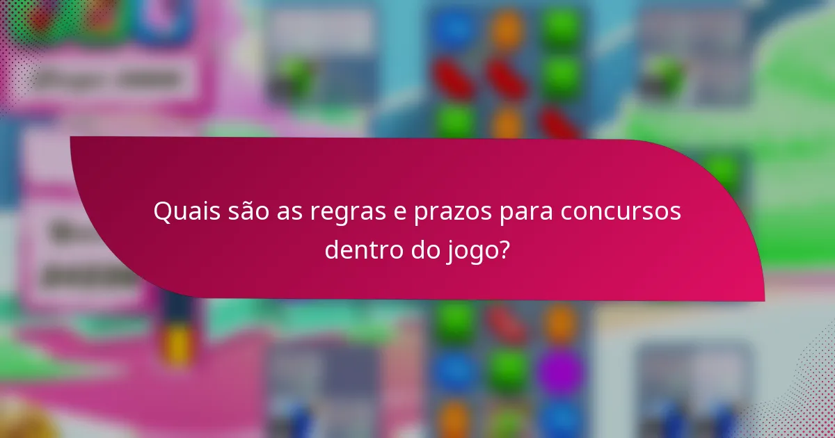 Quais são as regras e prazos para concursos dentro do jogo?