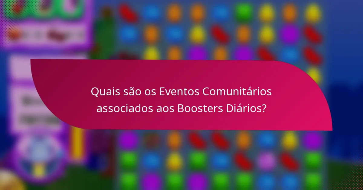 Quais são os Eventos Comunitários associados aos Boosters Diários?